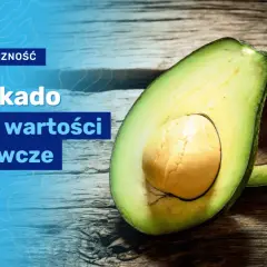 Ile kalorii ma awokado hass i jak wpływa na kontrolę wagi - pełen skład