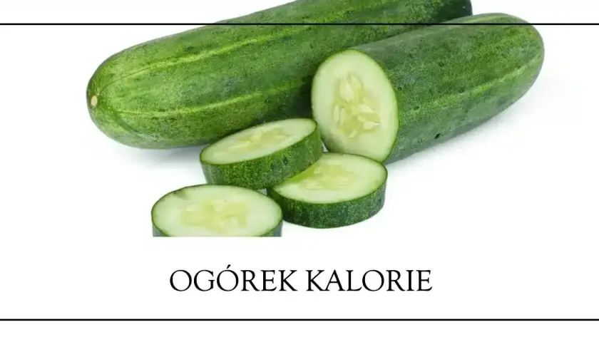 Ile kalorii ma ogórek zielony: poznaj prawdziwą wartość dla odchudzania