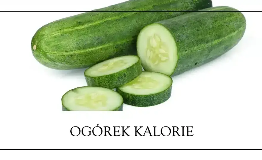 Ile kalorii ma ogórek zielony: poznaj prawdziwą wartość dla odchudzania